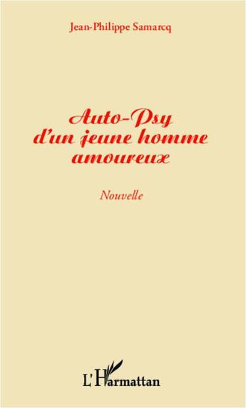 Couverture du livre « Auto-psy d'un jeune homme amoureux » de Jean-Philippe Samarcq aux éditions L'harmattan