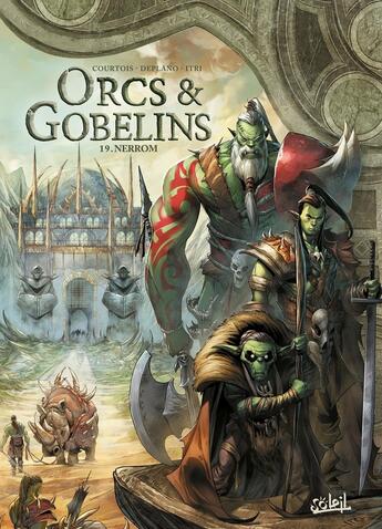 Couverture du livre « Orcs et gobelins Tome 19 : Nerrom » de Paolo Deplano et David Courtois et Marco Itri aux éditions Soleil