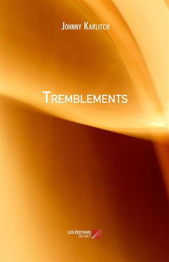 Couverture du livre « Tremblements » de Johnny Karlitch aux éditions Editions Du Net