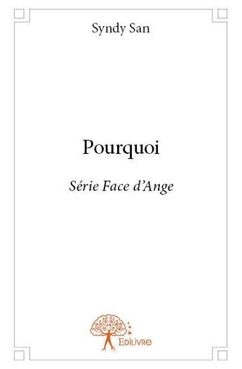 Couverture du livre « Pourquoi ; série face d'ange » de Syndy San aux éditions Edilivre