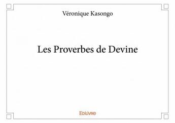 Couverture du livre « Les proverbes de Devine » de Veronique Kasongo aux éditions Edilivre