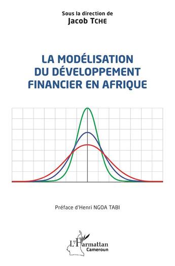 Couverture du livre « La modélisation du développement financier en Afrique » de Jacob Tche aux éditions L'harmattan