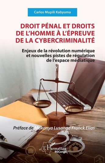 Couverture du livre « Droit pénal et droits de l'homme à l'épreuve de la cybercriminalité : Enjeux de la révolution numérique et nouvelles pistes de régulation de l'espace médiatique » de Carlos Mupili Kabyuma aux éditions L'harmattan