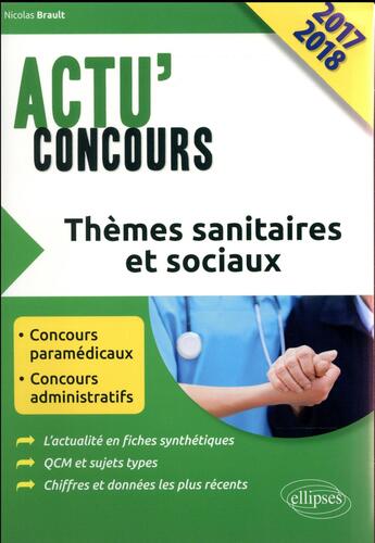 Couverture du livre « Actu'concours : thèmes sanitaires et sociaux (édition 2017/2018) » de Nicolas Brault aux éditions Ellipses