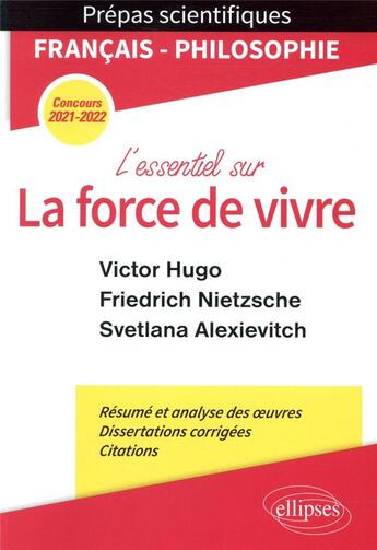 Couverture du livre « L'essentiel sur la force de vivre ; épreuve de francais/philosophie ; Victor Hugo. Friedrich Nietzsche (édition 2021/2022) » de  aux éditions Ellipses