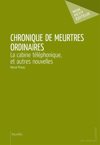 Couverture du livre « Chronique de meurtres ordinaires » de Marcel Pineau aux éditions Publibook