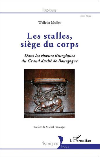 Couverture du livre « Les stalles, siège du corps dans les choeurs liturgiques du Grand duché de Bourgogne » de Welleda Muller aux éditions L'harmattan