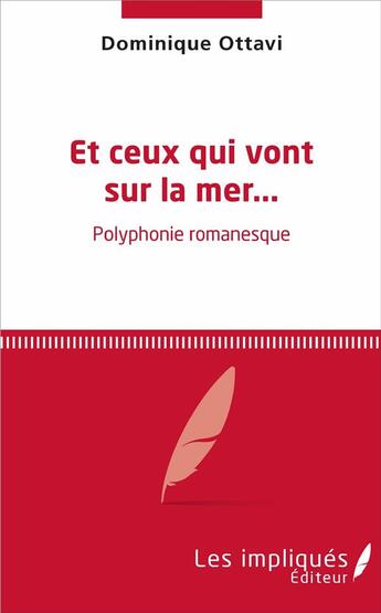 Couverture du livre « Et ceux qui vont sur la mer... polyphonie romanesque » de Dominique Ottavi aux éditions Les Impliques