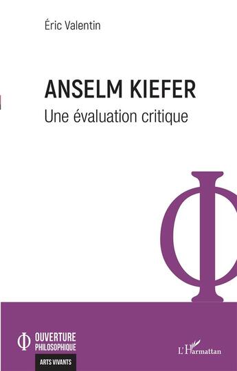 Couverture du livre « Anselm Kiefer, une évaluation critique » de Eric Valentin aux éditions L'harmattan