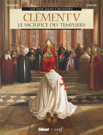 Couverture du livre « Clément V : le sacrifice des Templiers » de Bernard Lecomte et France Richemond et Germano Giorgiani aux éditions Glenat