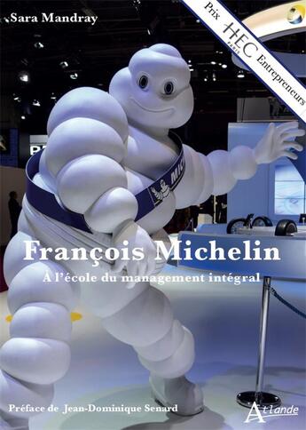 Couverture du livre « Francois Michelin, à lécole du management intégral » de Sara Mandray aux éditions Atlande Editions