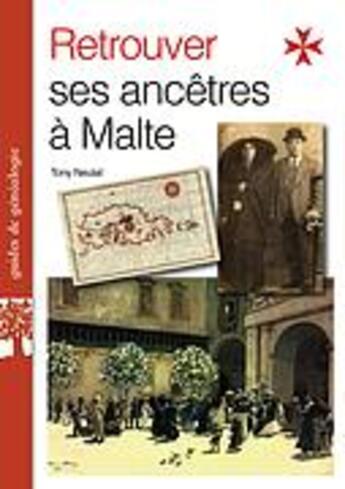 Couverture du livre « Retrouver ses ancêtres à Malte » de Tony Neulat aux éditions Archives Et Culture