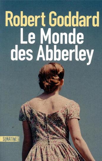 Couverture du livre « Le monde des Abberley » de Robert Goddard aux éditions Sonatine