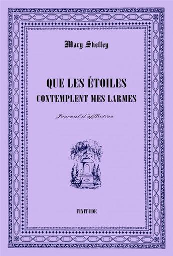 Couverture du livre « Que les étoiles contemplent mes larmes » de Mary Wollstonecraft Shelley aux éditions Finitude