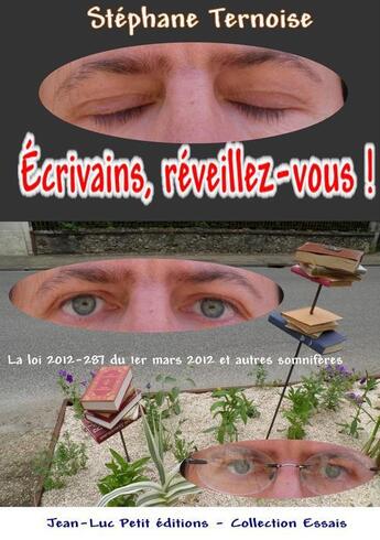 Couverture du livre « Écrivains, réveillez-vous ! » de Stephane Ternoise aux éditions Jean-luc Petit Editions