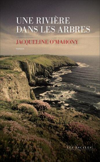 Couverture du livre « Une rivière dans les arbres » de Jacqueline O'Mahony aux éditions Les Escales