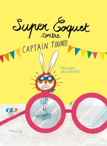 Couverture du livre « Super Coquet contre Captain Tounu » de Berengere Delaporte aux éditions Marmaille Et Compagnie