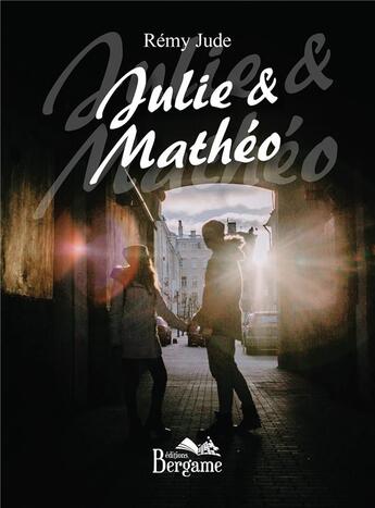 Couverture du livre « Julie et Mathéo » de Remy Jude aux éditions Bergame