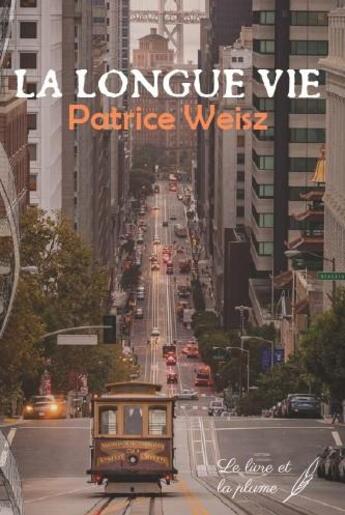 Couverture du livre « La longue vie » de Patrice Weisz aux éditions Le Livre Et La Plume