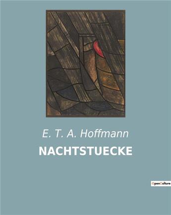 Couverture du livre « Nachtstuecke » de Ernst Theodor Amadeus Hoffmann aux éditions Culturea