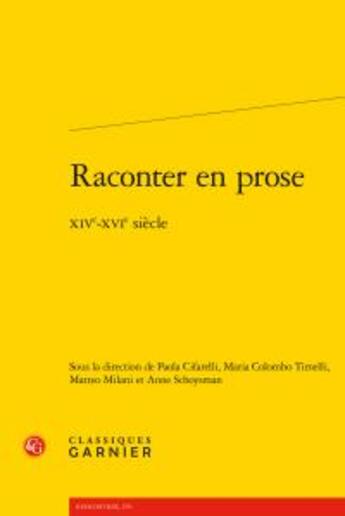 Couverture du livre « Raconter en prose ; XIVe-XVIe siècle » de  aux éditions Classiques Garnier