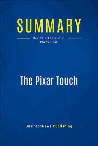 Couverture du livre « Summary: The Pixar Touch (review and analysis of Price's Book) » de  aux éditions Business Book Summaries