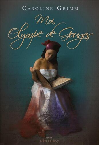 Couverture du livre « Moi, Olympe de Gouges » de Caroline Grimm aux éditions Calmann-levy