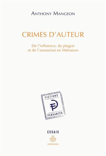 Couverture du livre « Crimes d'auteur : De l'influence, du plagiat et de l'assassinat en littérature » de Anthony Mangeon aux éditions Hermann