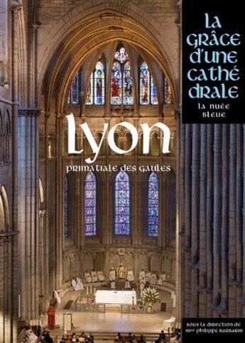 Couverture du livre « Lyon ; primatiale des Gaules » de  aux éditions Place Des Victoires / La Nuee Bleue