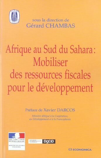 Couverture du livre « Afrique Au Sud Du Sahara ; Mobiliser Des Ressources Fiscales Pour Le Developpement » de Gerard Chambas aux éditions Economica