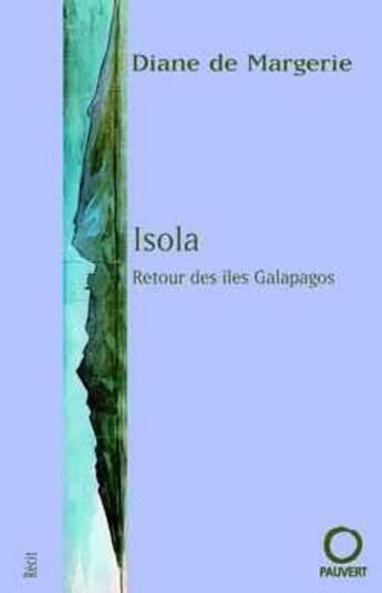 Couverture du livre « Isola : Retour des îles Galapagos » de Diane De Margerie aux éditions Pauvert