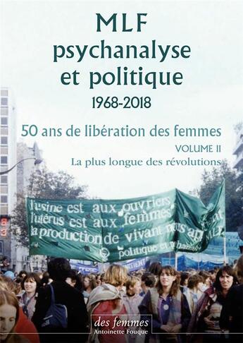 Couverture du livre « MLF-psychanalyse et politique t.2 ; 50 ans de libération des femmes » de  aux éditions Des Femmes