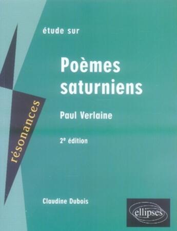 Couverture du livre « Étude sur poèmes saturniens (2e édition) » de Dubois aux éditions Ellipses Marketing