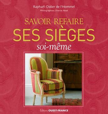 Couverture du livre « Savoir refaire ses sièges soi-même » de Charles Abad et Raphael-Didier De L'Hommel aux éditions Ouest France