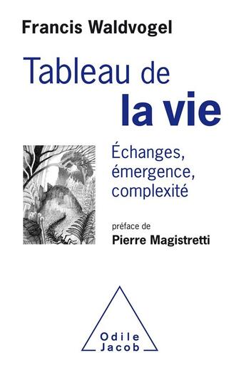 Couverture du livre « Tableau de la vie ; échanges, émergence, complexité » de Francis Waldvogel aux éditions Odile Jacob