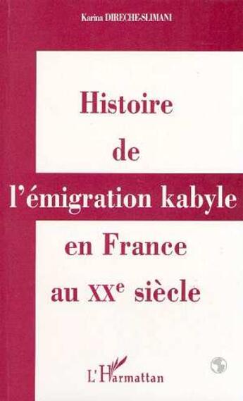 Couverture du livre « Histoire de l'émigration kabyle en France au XXème siècle » de Karina Direche-Slimani aux éditions L'harmattan