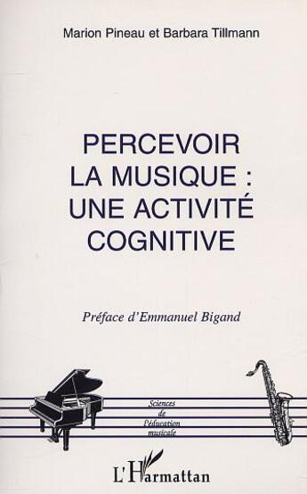 Couverture du livre « Percevoir la musique : une activite cognitive » de Tillmann/Pineau aux éditions L'harmattan