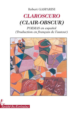 Couverture du livre « Claroscuro (clair-obscur) ; poemas en espanol (traduction en français de l'auteur) » de Gasparini Robert aux éditions Societe Des Ecrivains