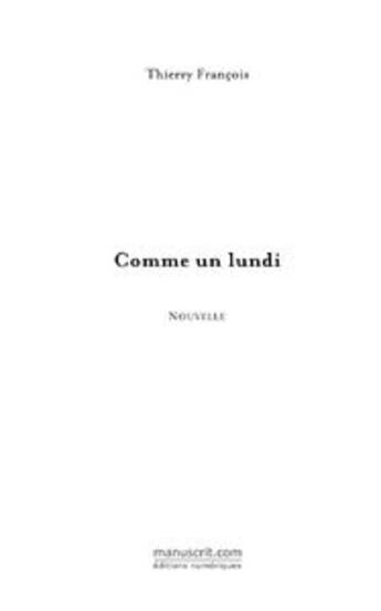 Couverture du livre « Comme un lundi » de Francois-T aux éditions Editions Le Manuscrit