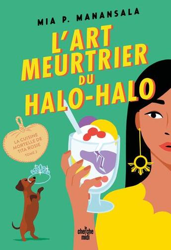 Couverture du livre « La cuisine mortelle de Tita Rosie Tome 2 : L'art meurtrier du halo-halo » de Mia P. Manansala aux éditions Cherche Midi