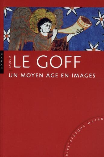 Couverture du livre « Un Moyen-âge en images » de Jacques Le Goff aux éditions Hazan