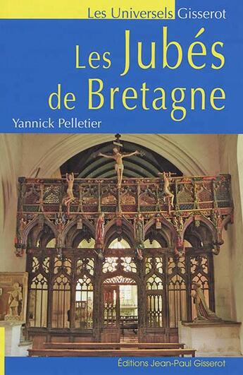 Couverture du livre « Les jubés de Bretagne » de Yannick Pelletier aux éditions Gisserot