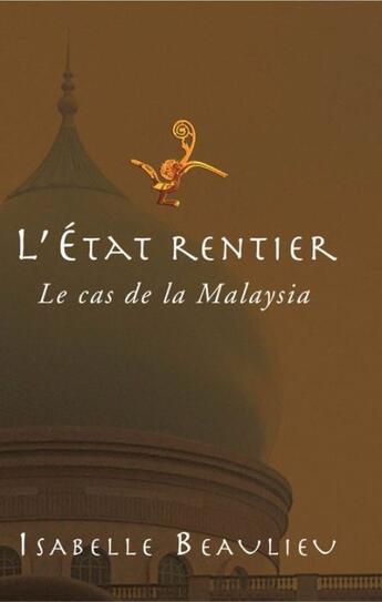 Couverture du livre « L'Etat rentier ; le cas de la Malaysia » de Isabelle Beaulieu aux éditions Pu D'ottawa