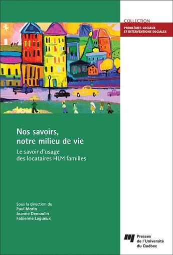 Couverture du livre « Nos savoirs, notre milieu de vie ; le savoir d'usage des locataires HLM familles » de Paul Morin aux éditions Pu De Quebec