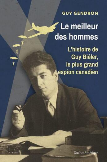 Couverture du livre « Le meilleur des hommes. l'histoire de guy bieler, le plus grand e » de Gendron Guy aux éditions Les Editions Quebec Amerique