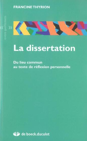 Couverture du livre « La dissertation ; du lieu commun au texte de réflexion personnelle » de Francine Thyrion aux éditions De Boeck Superieur