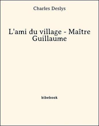 Couverture du livre « L'ami du village » de Charles Deslys aux éditions Bibebook