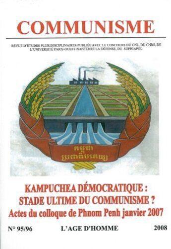 Couverture du livre « Revue Communisme T.95-96 ; Kampuchéa Démocratique : Stade Ultime Du Communiqme ? Actes Du Colloque De Phnom Penh Janvier 2007 (Edition 2008) » de  aux éditions L'age D'homme