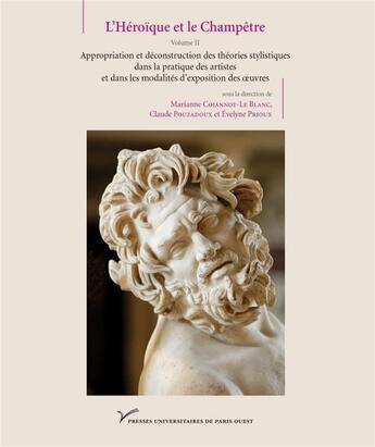 Couverture du livre « L'héroique et le champêtre Tome 2 ; appropriation et déconstruction des théories » de Claude Pouzadoux et Marianne Cojannot-Le Blanc et Evelyne Prioux aux éditions Pu De Paris Nanterre