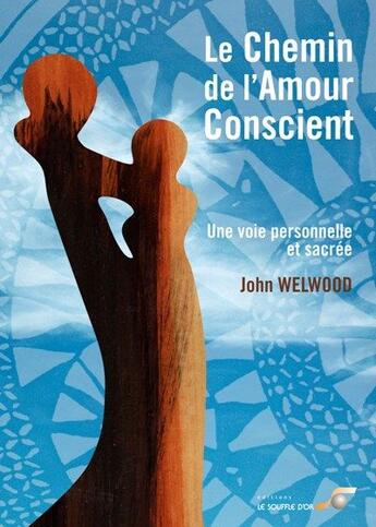 Couverture du livre « Le chemin de l'amour conscient » de John Welwood aux éditions Le Souffle D'or